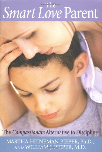 The Smart Love Parent: The Compassionate Alternative To Discipline book