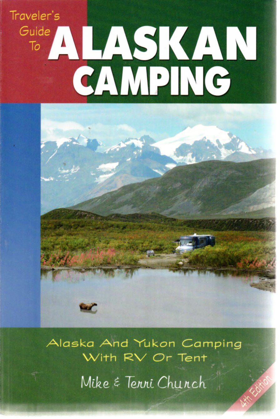 Traveler's Guide to Alaskan Camping: Alaska and Yukon Camping With RV or Tent Leisure, Home & Garden