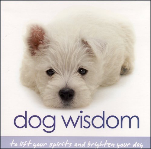 Dog Wisdom: To Lift Your Spirits and Brighten Your Day book