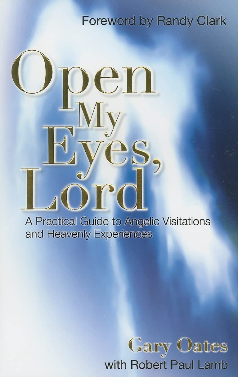 Open My Eyes, Lord: A Practical Guide to Angelic Visitations and Heavenly Experiences Social Sciences
