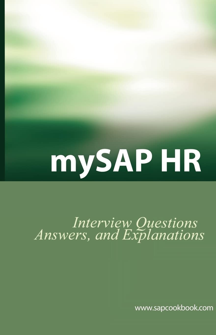 Mysap HR Interview Questions, Answers, and Explanations: SAP HR Certification Review Business, Finance & Career