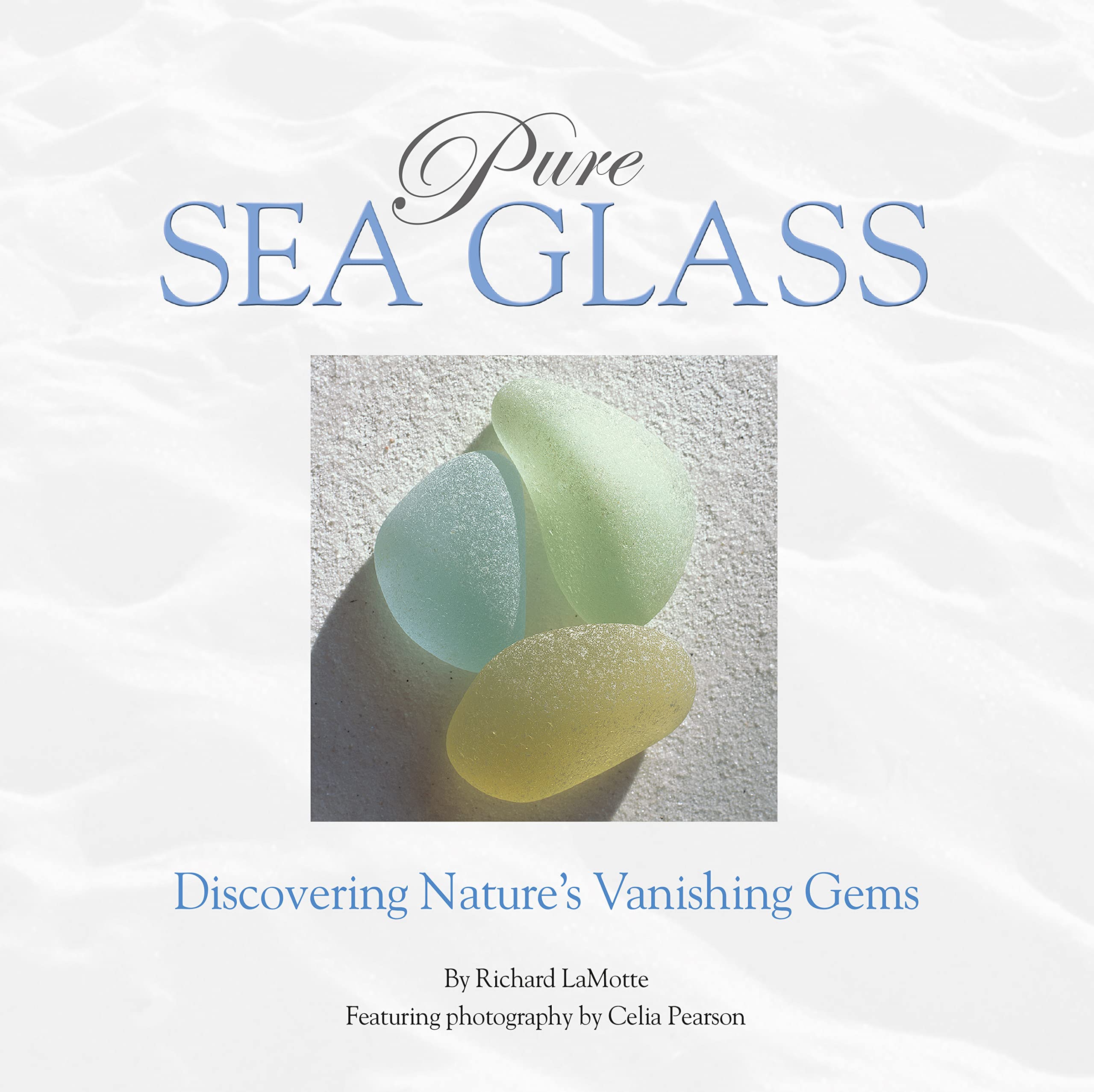 Pure Sea Glass: Discovering Nature's Vanishing Gems book