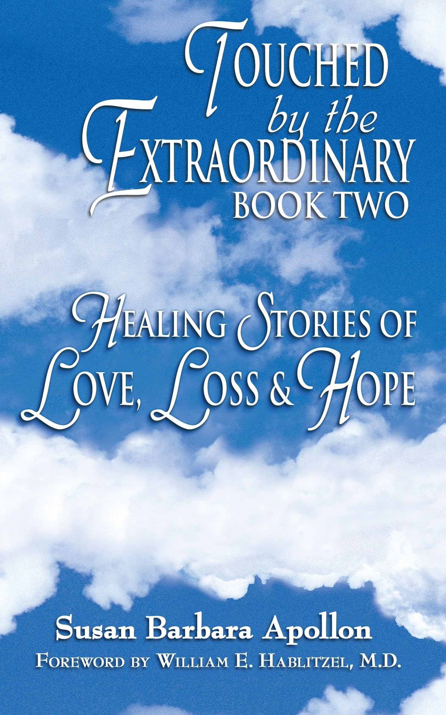 Touched by the Extraordinary, Book Two: Healing Stories of Love, Loss and Hope Psychology