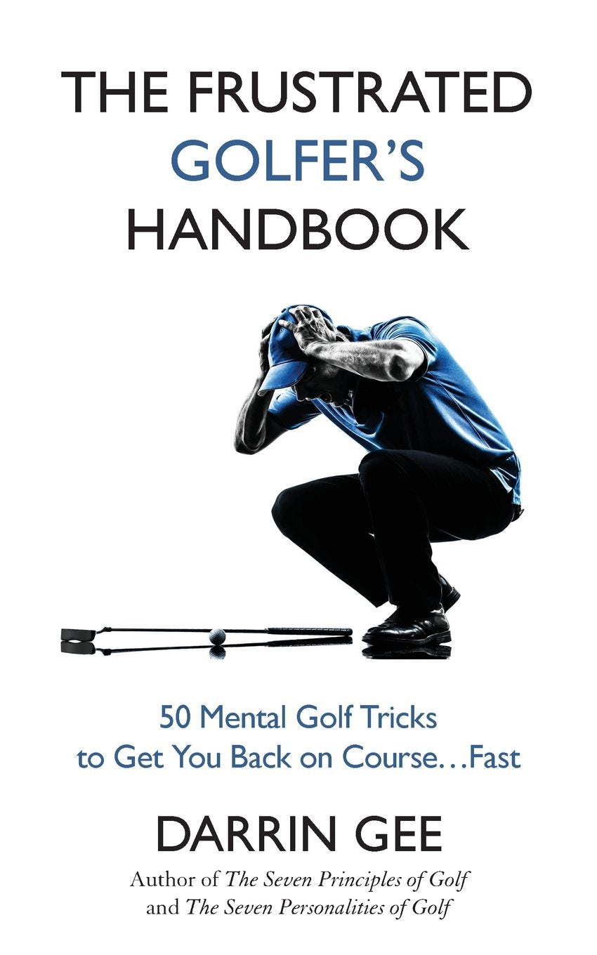 The Frustrated Golfer's Handbook: 50 Mental Golf Tricks to Get You Back on Course ... Fast Leisure & Fun