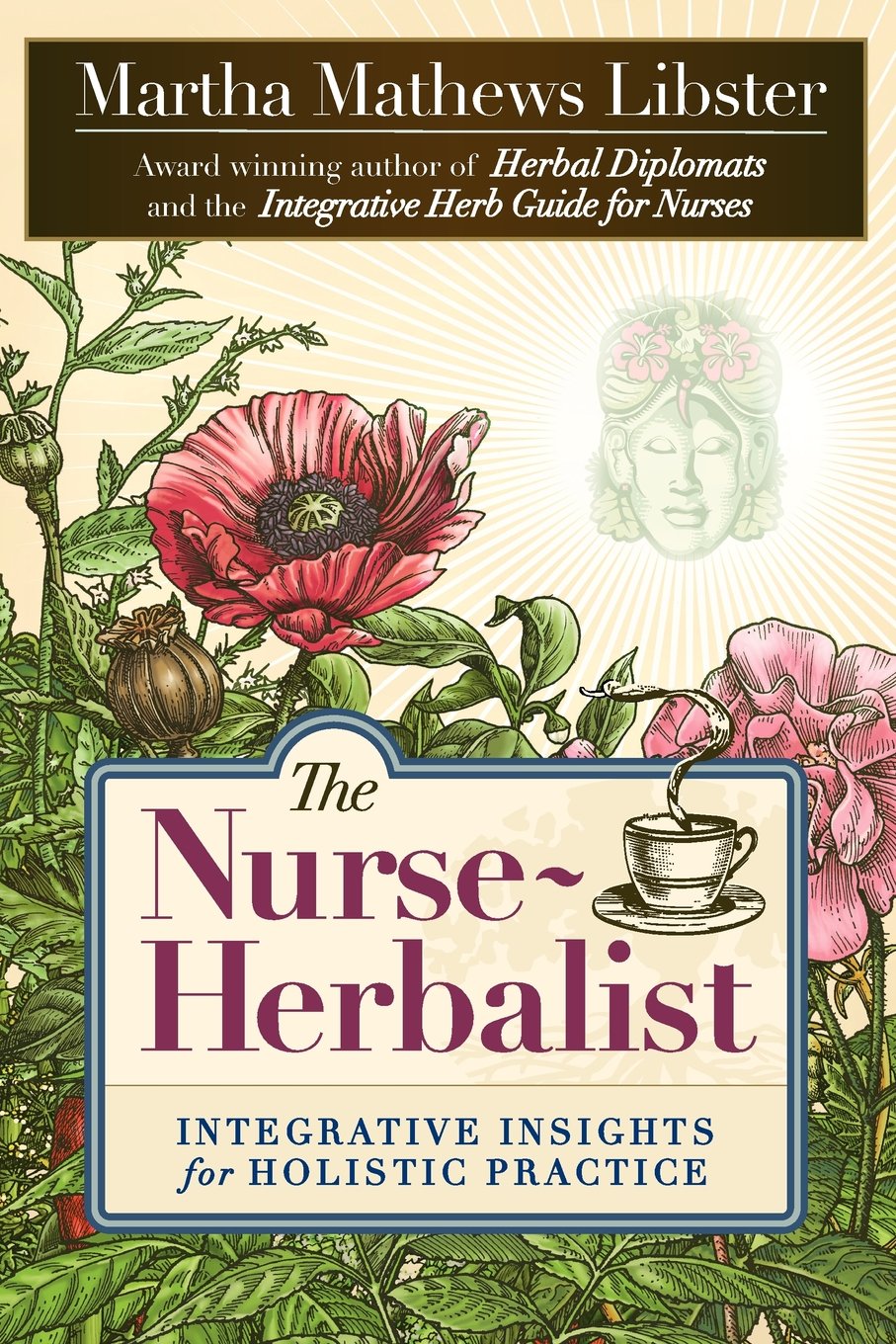 The Nurse-Herbalist: Integrative Insights for Holistic Practice Medicine