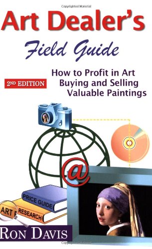 Art Dealer's Field Guide: How to Profit in Art Buying and Selling Valuable Paintings Social Sciences