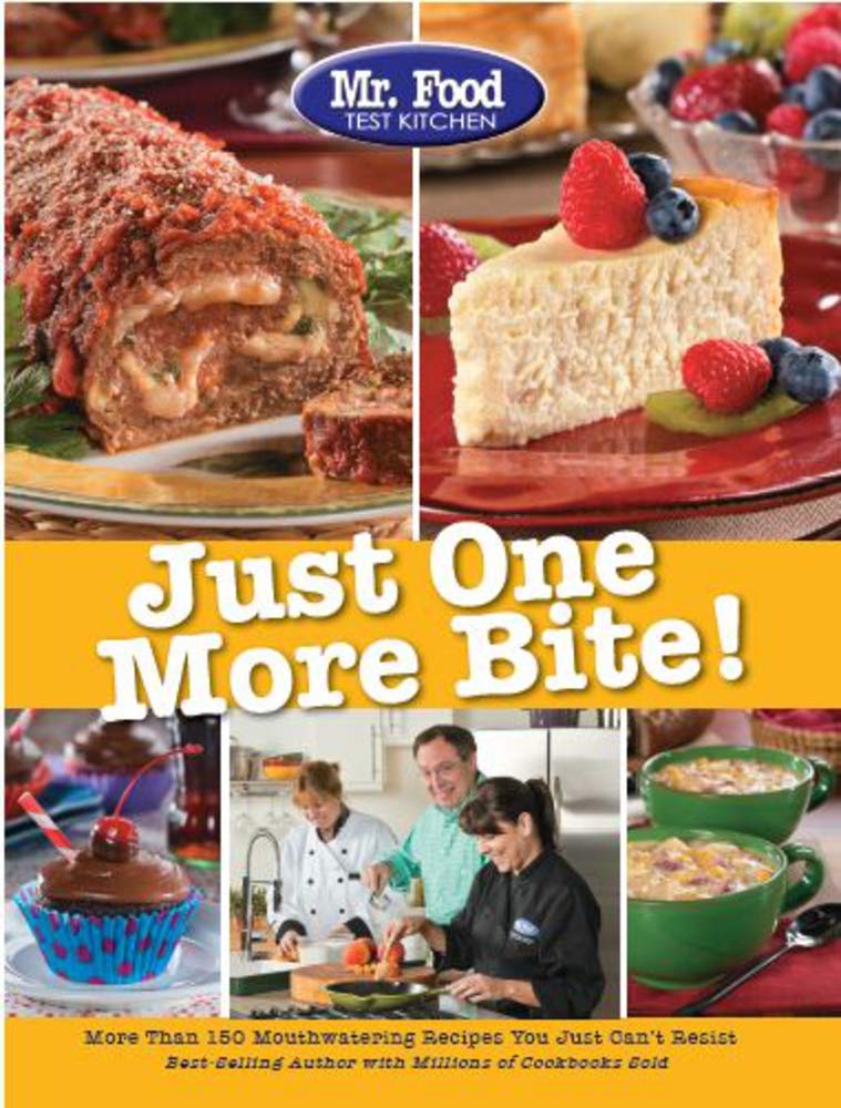 Mr. Food Test Kitchen Just One More Bite!: More Than 150 Mouthwatering Recipes You Simply Can't Resist Leisure, Home & Garden
