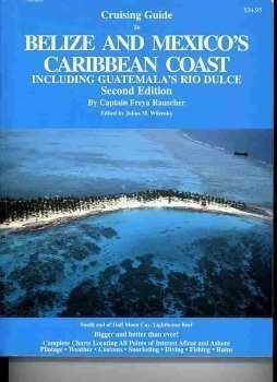 Cruising Guide to Belize and Mexico's Caribbean Coast, including Guatemala's Rio Dulce. book
