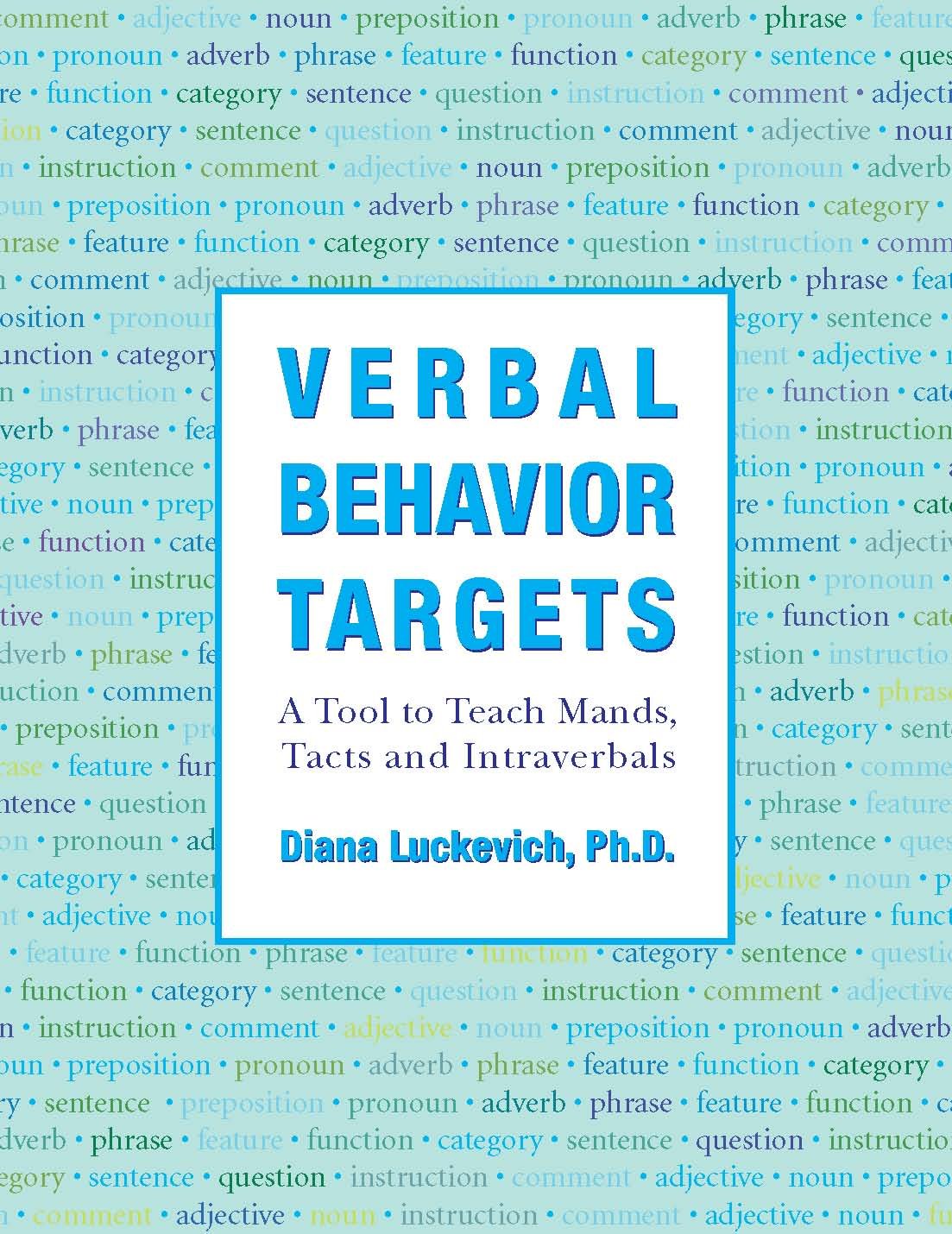 Verbal Behavior Targets: A Tool to Teach Mands, Tacts and Intraverbals book