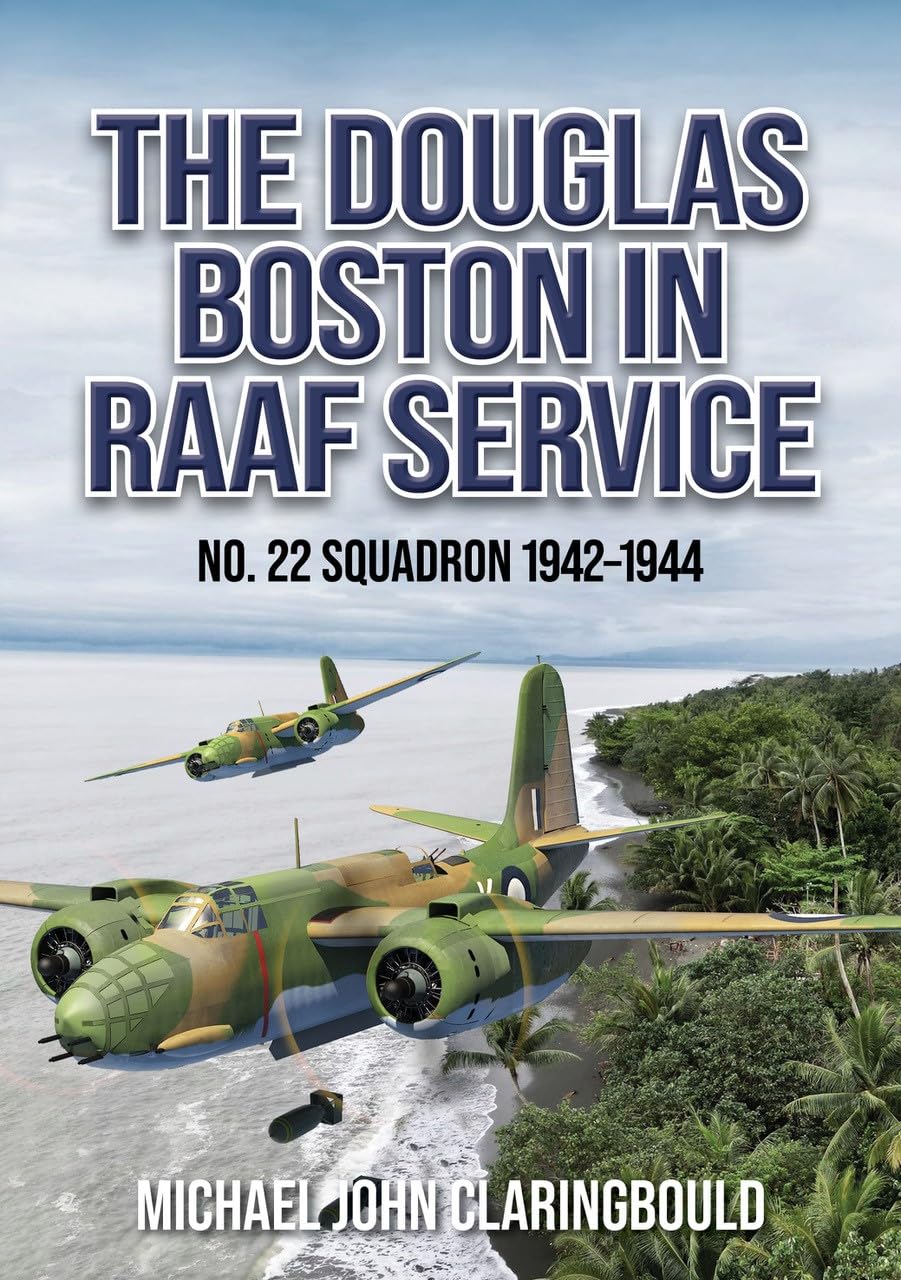 The Douglas Boston in Raaf Service (22 Squadro): No. 22 Squadron 1942-1944 Social Sciences