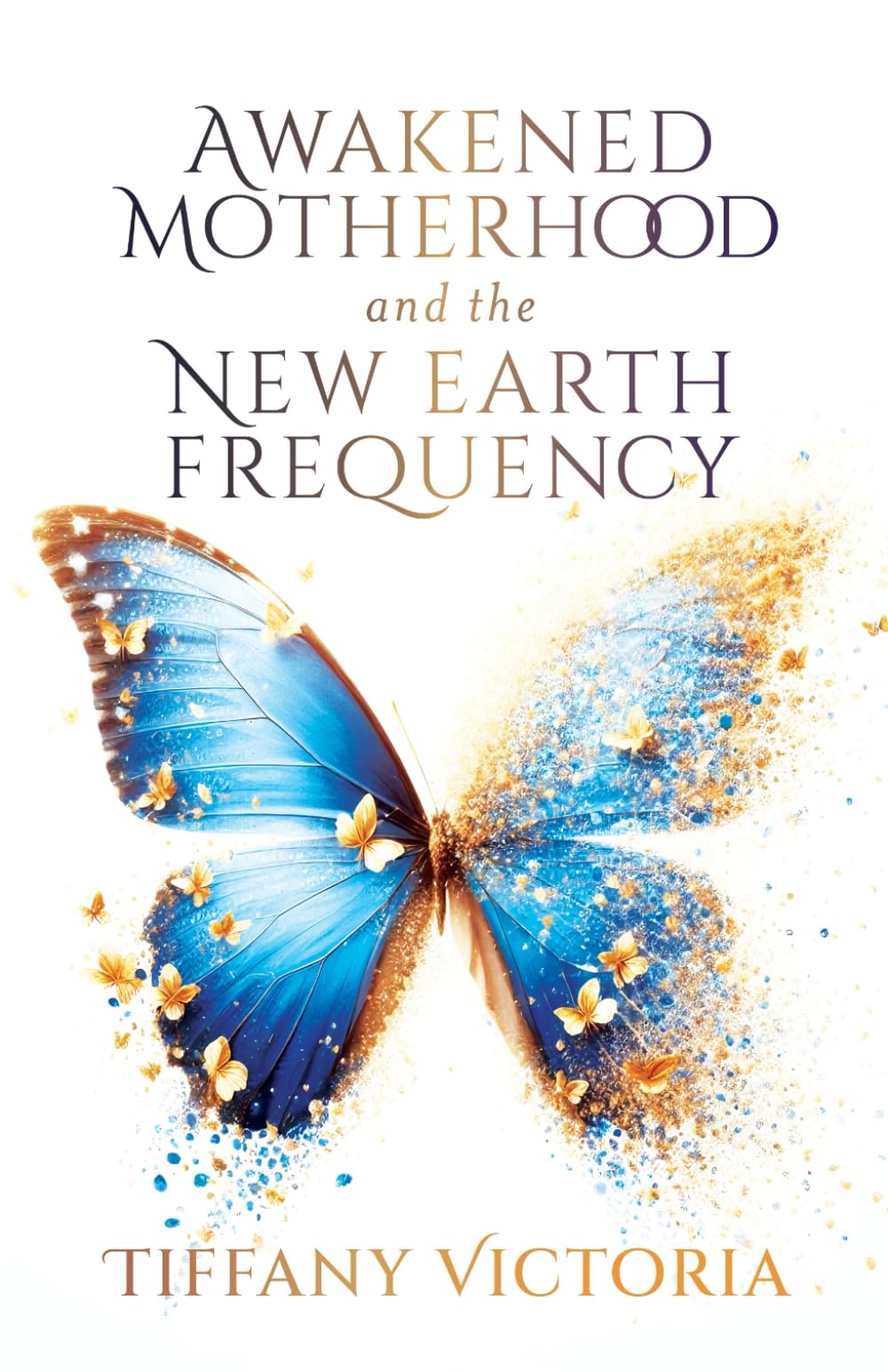 Awakened Motherhood and the New Earth Frequency Parents & Children