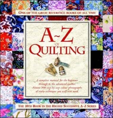 A-Z of Quilting: The Ultimate Resource for Beginners and Experienced Quilters (A-Z of Needlecraft) Hobbies & Crafts
