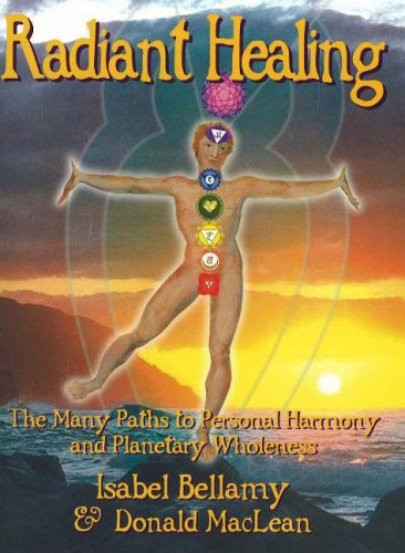 Radiant Healing: The Many Paths to Personal Harmony And Planetary Wholeness book