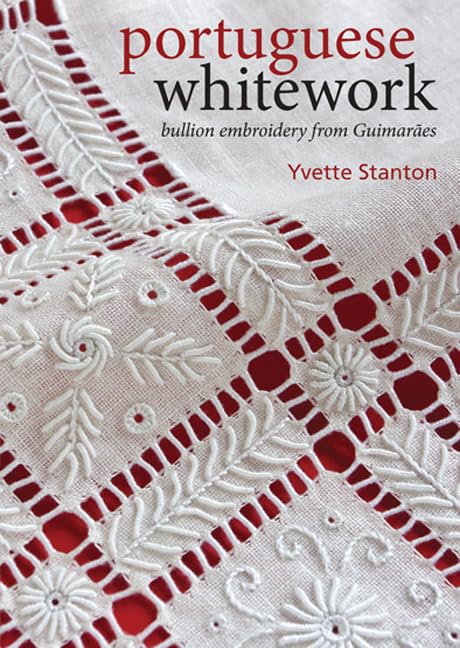 Portuguese Whitework: Bullion Embroidery from GuimarãEs Hobbies & Crafts