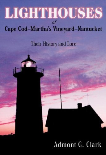 Lighhouses of Cape Cod, Martha's Vineyard, Nantucket: Their History And Lore Politics & History