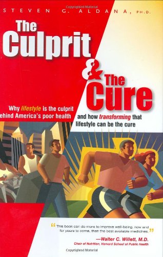 The Culprit & The Cure: Why Lifestyle Is The Culprit Behind Americas Poor Health and How Transforming That Lifestyle Can Be The Cure Health, Nutrition & Fitness