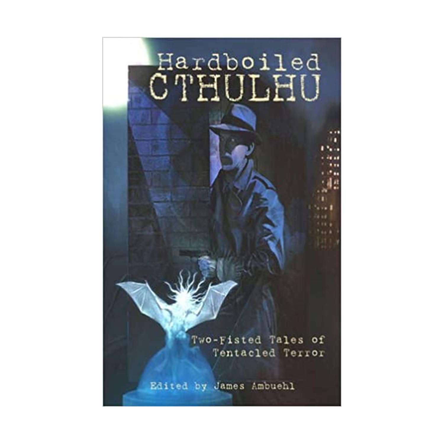 Hardboiled Cthulhu: Two-Fisted Tales of Tentacled Terror Contemporary literature