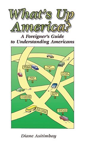 What's Up America?: A Foreigner's Guide To Understanding Americans Social Sciences