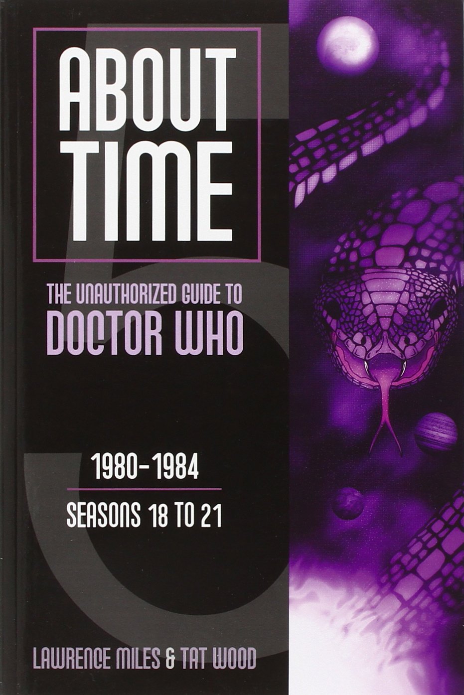About Time: The Unauthorized Guide To Doctor Who ; 1980-1984 book
