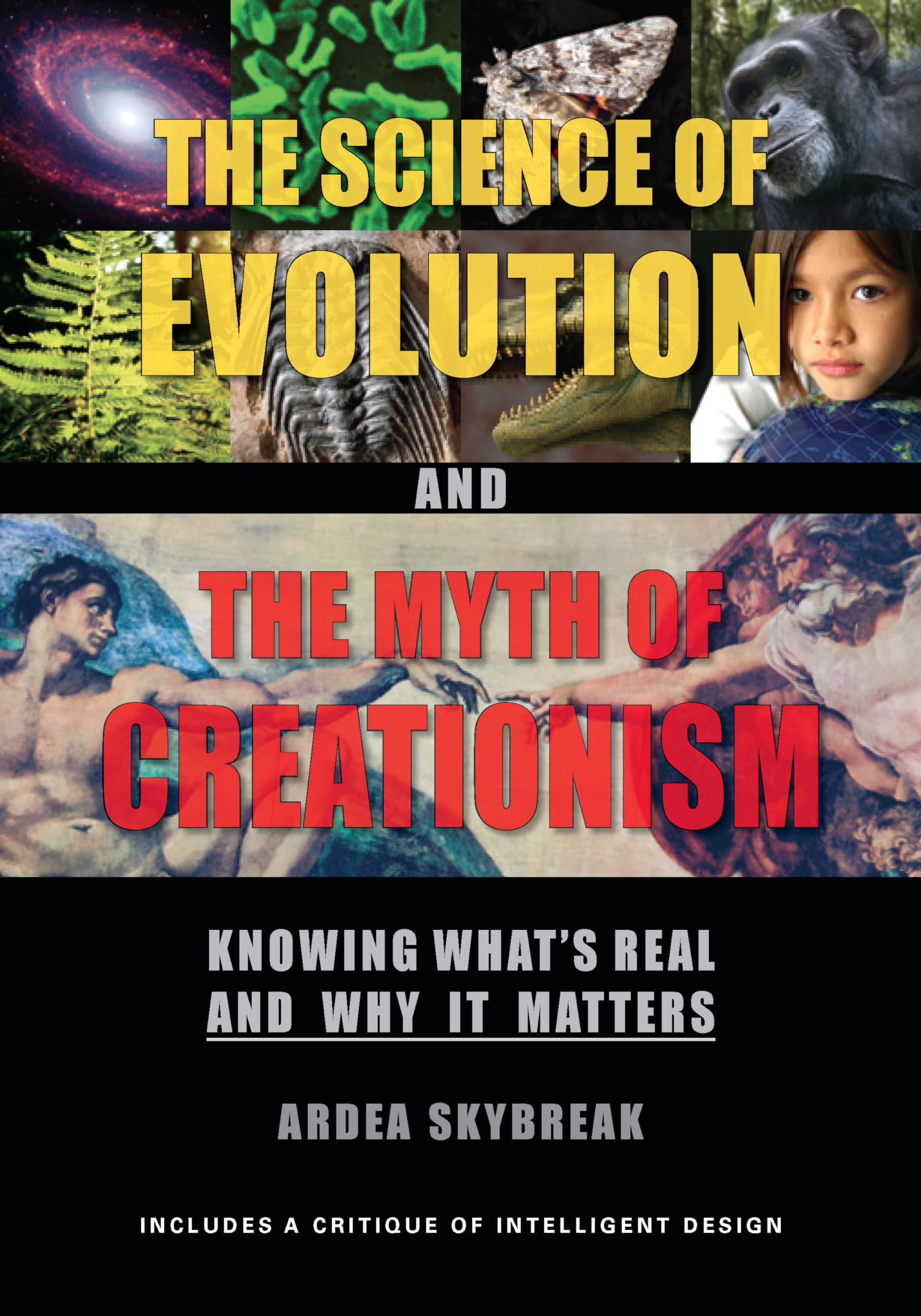 The Science of Evolution And the Myth of Creationism: Knowing What's Real And Why It Matters Business & Technology