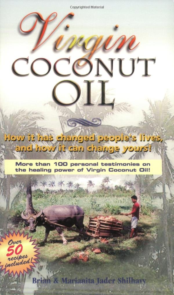 Virgin Coconut Oil: How It Has Changed People's Lives, and How It Can Change Yours! Books
