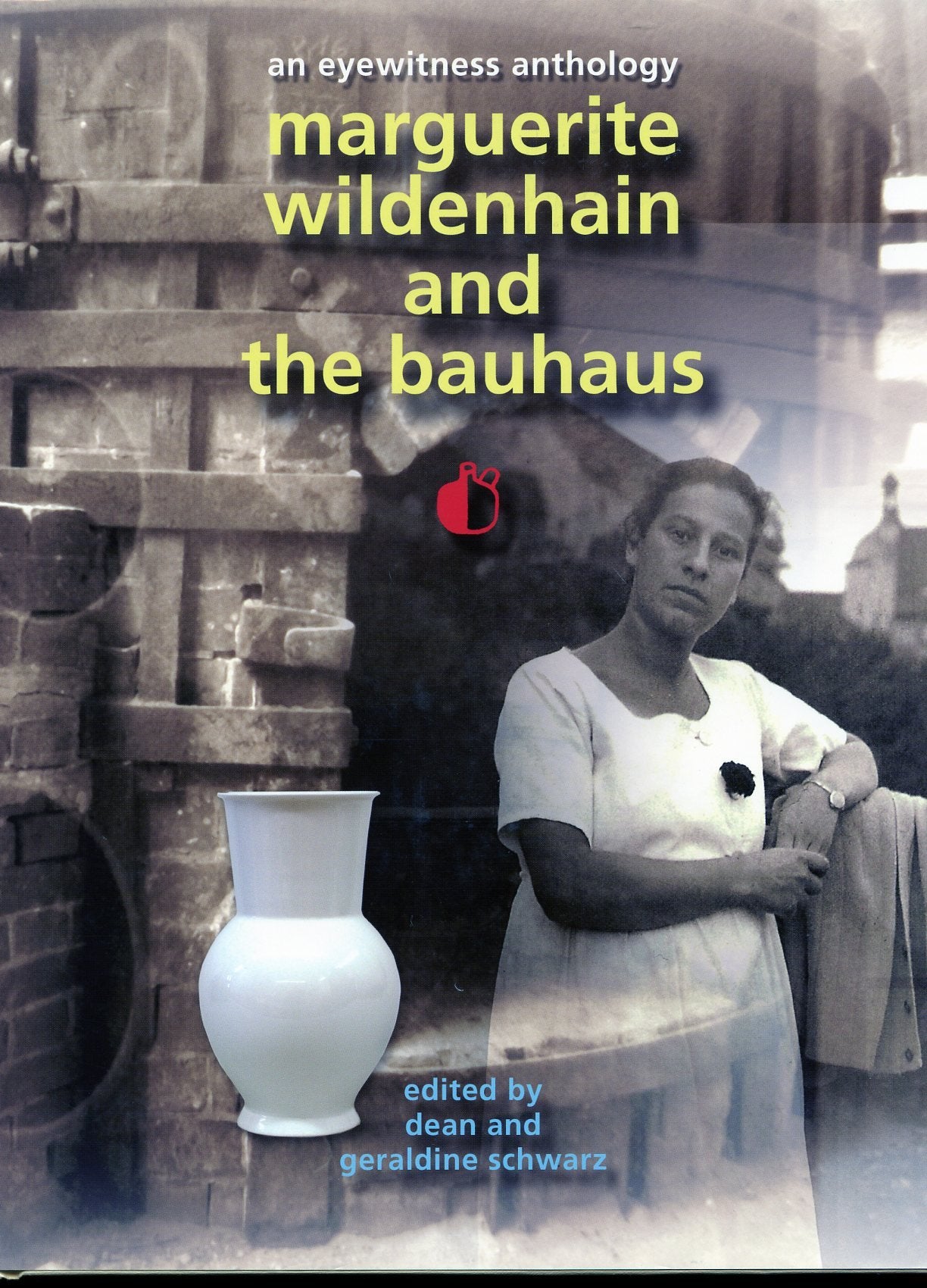 Marguerite Wildenhain and the Bauhaus : An Eyewitness Anthology Books