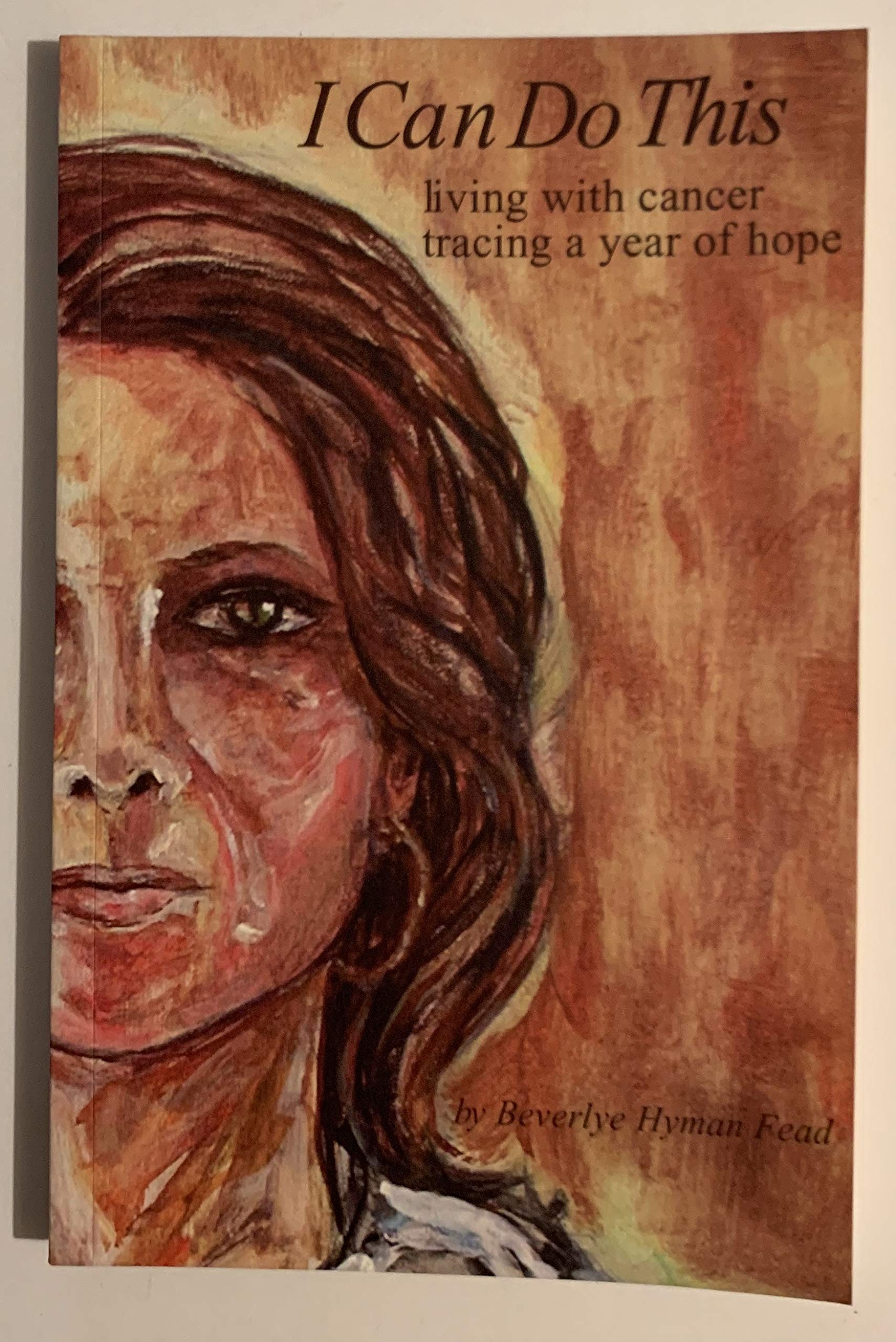 I Can Do This: Living with Cancer, Tracing a Year of Hope Books