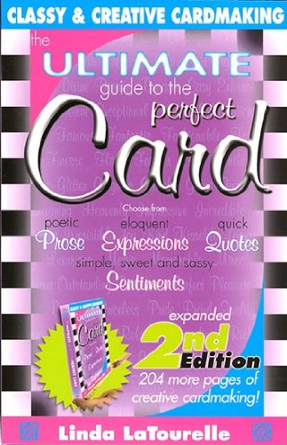 The Ultimate Guide to the Perfect Card: Prose-sentiments-poems-expressions Hobbies & Crafts