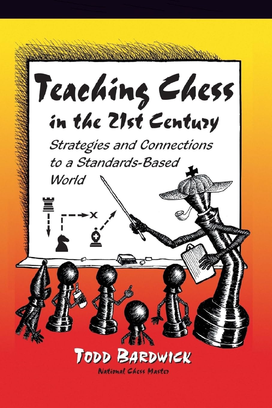 Teaching Chess in the 21st Century: Strategies and Connections to a Standards-Based World book