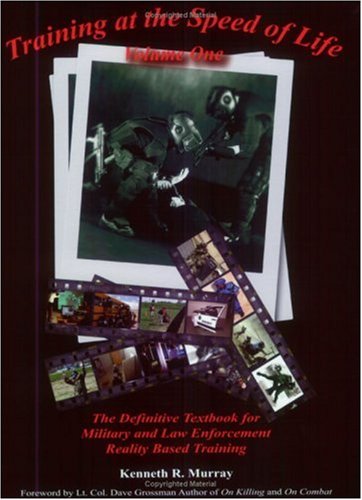 Training at the Speed of Life, Vol. 1: The Definitive Textbook for Police and... Books