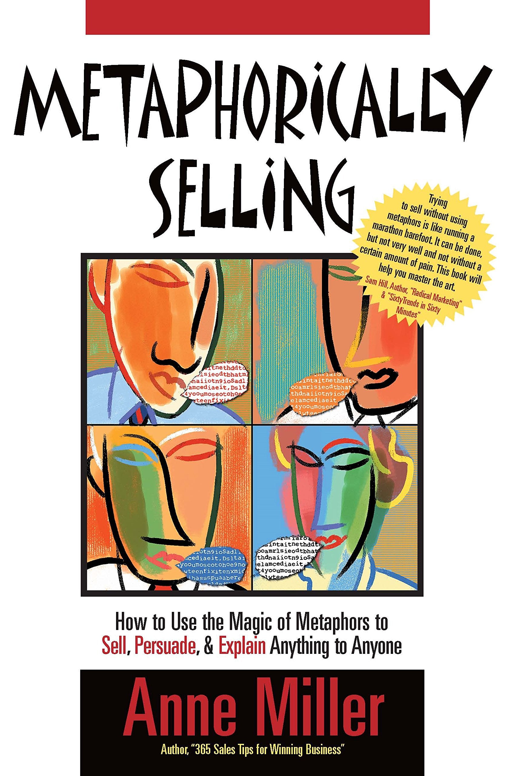 Metaphorically Selling: How to Use the Magic of Metaphors to Sell, Persuade, and Explain Anything to Anyone Business, Finance & Career