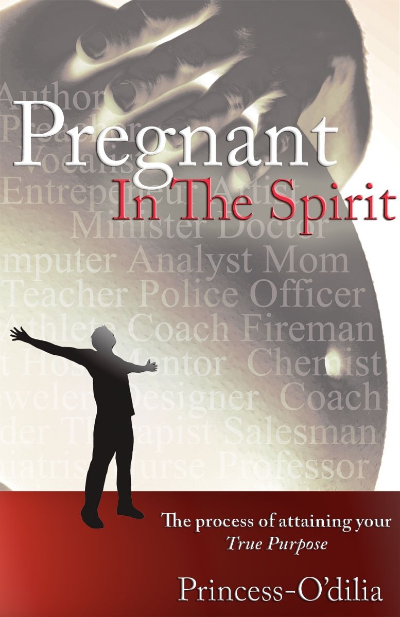 Pregnant in the Spirit: Birthing a Life of Total Fulfillment Your True Purpose Religion & Esotericism