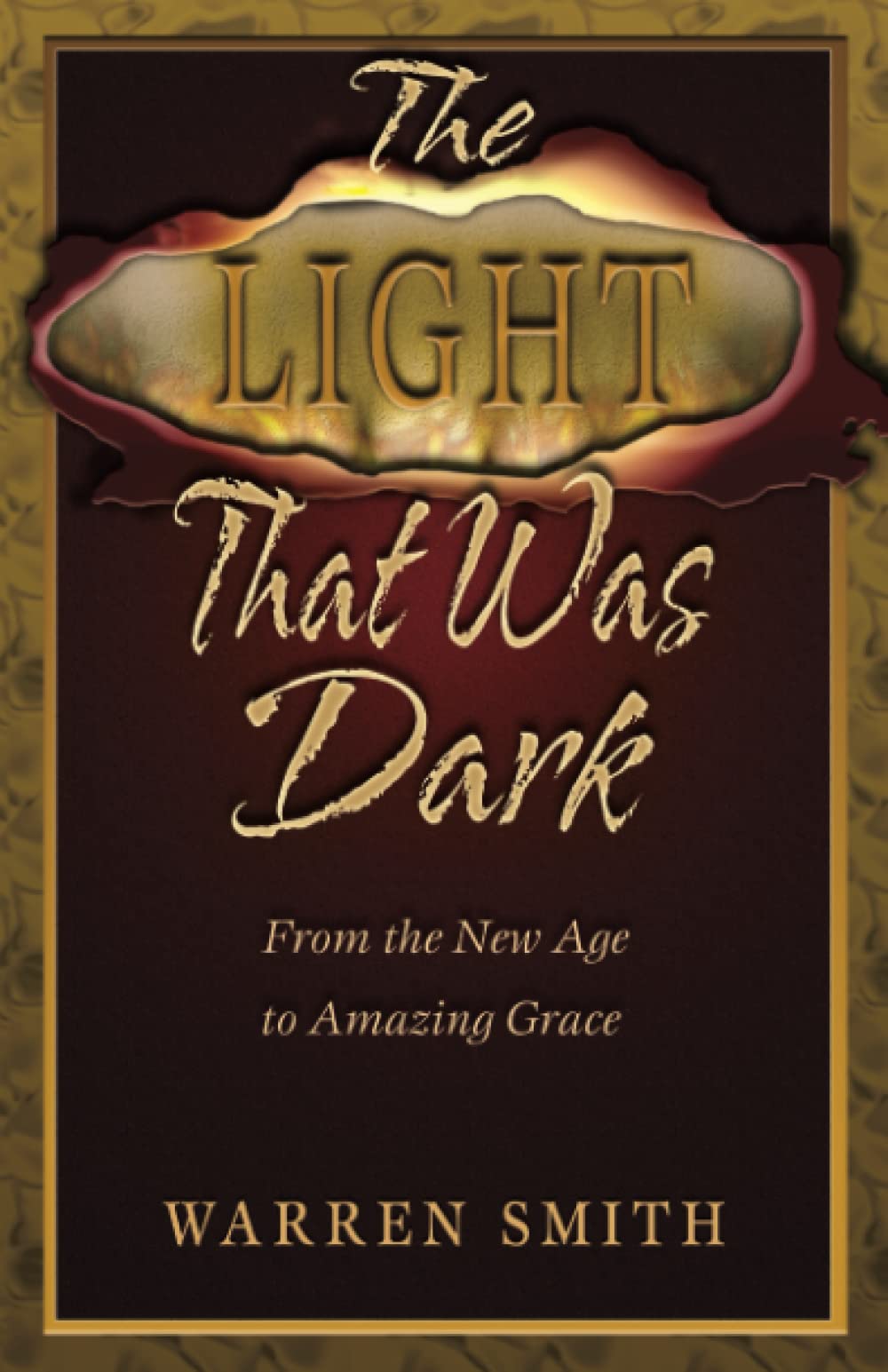 The Light That Was Dark: From the New Age to Amazing Grace book