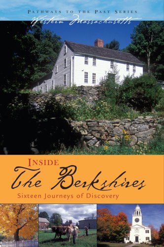Inside the Berkshires: Sixteen Journeys of Discovery (Pathways to the Past) Leisure, Home & Garden