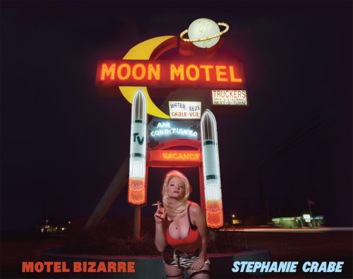 Motel Bizarre: Tales from the No Tell Motel: Tales and Horrid Scenes from No-Tell Motels Photography