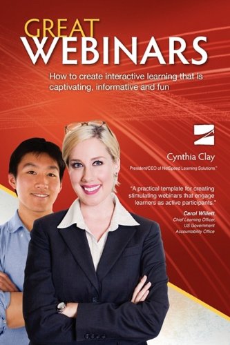 Great Webinars: How to Create Interactive Learning That Is Captivating, Informative and Fun Business, Finance & Career