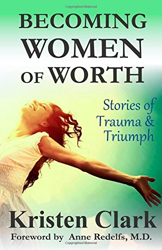 Becoming Women of Worth: Stories of Trauma & Triumph book