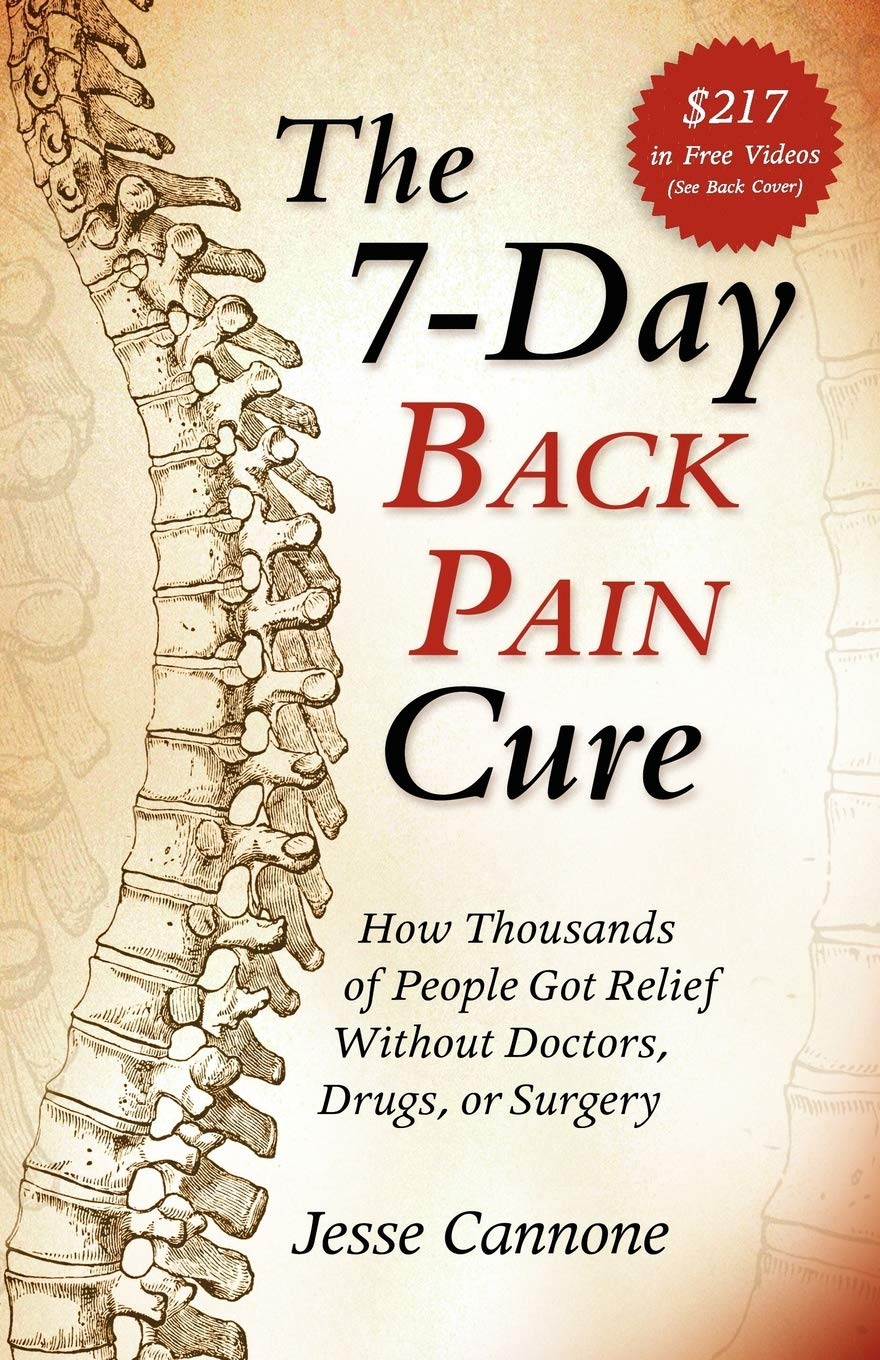 The 7-Day Back Pain Cure: How Thousands of People Got Relief Without Doctors, Drugs, or Surgery Health, Nutrition & Fitness