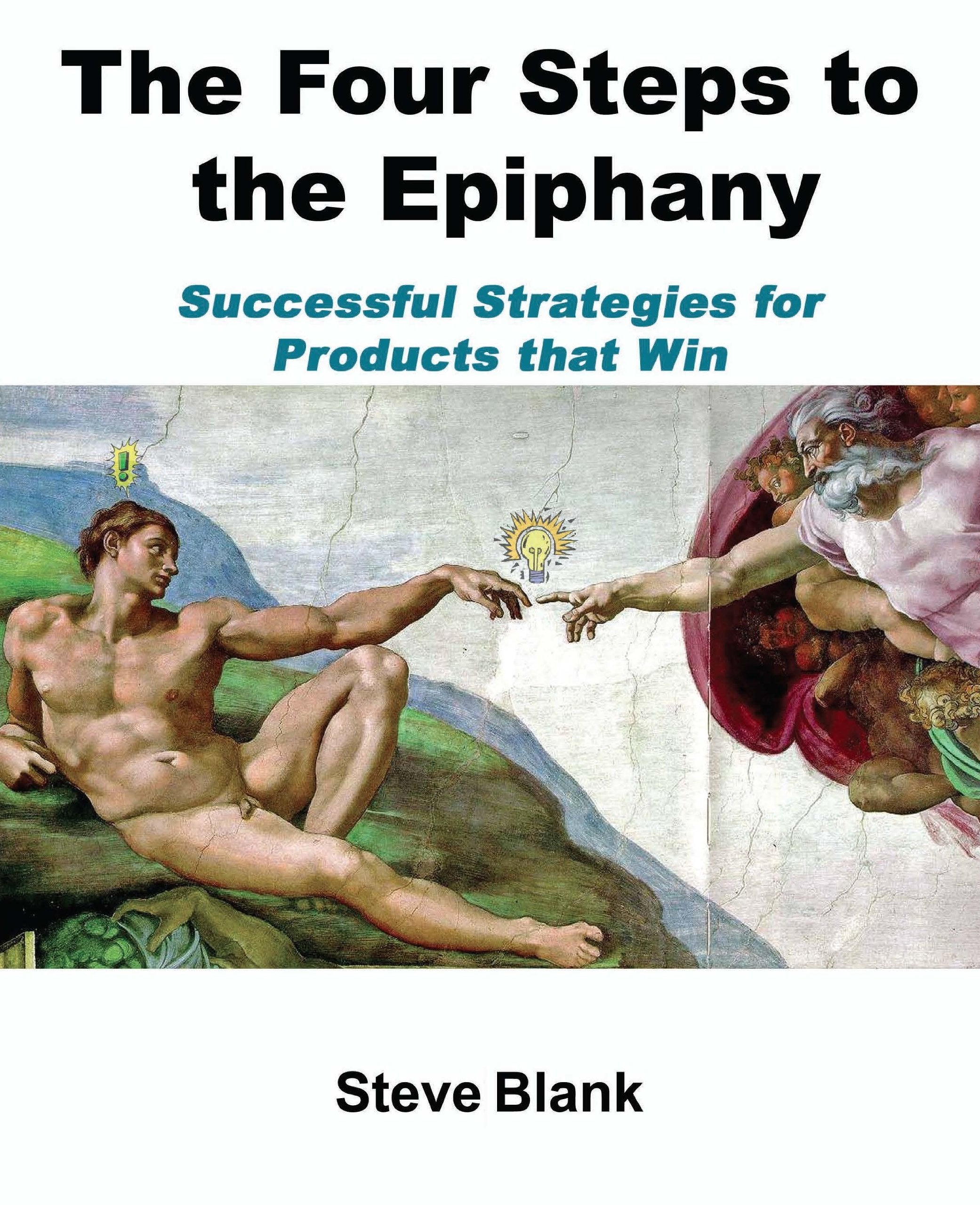 The Four Steps to the Epiphany: Successful Strategies for Startups That Win Business, Finance & Career