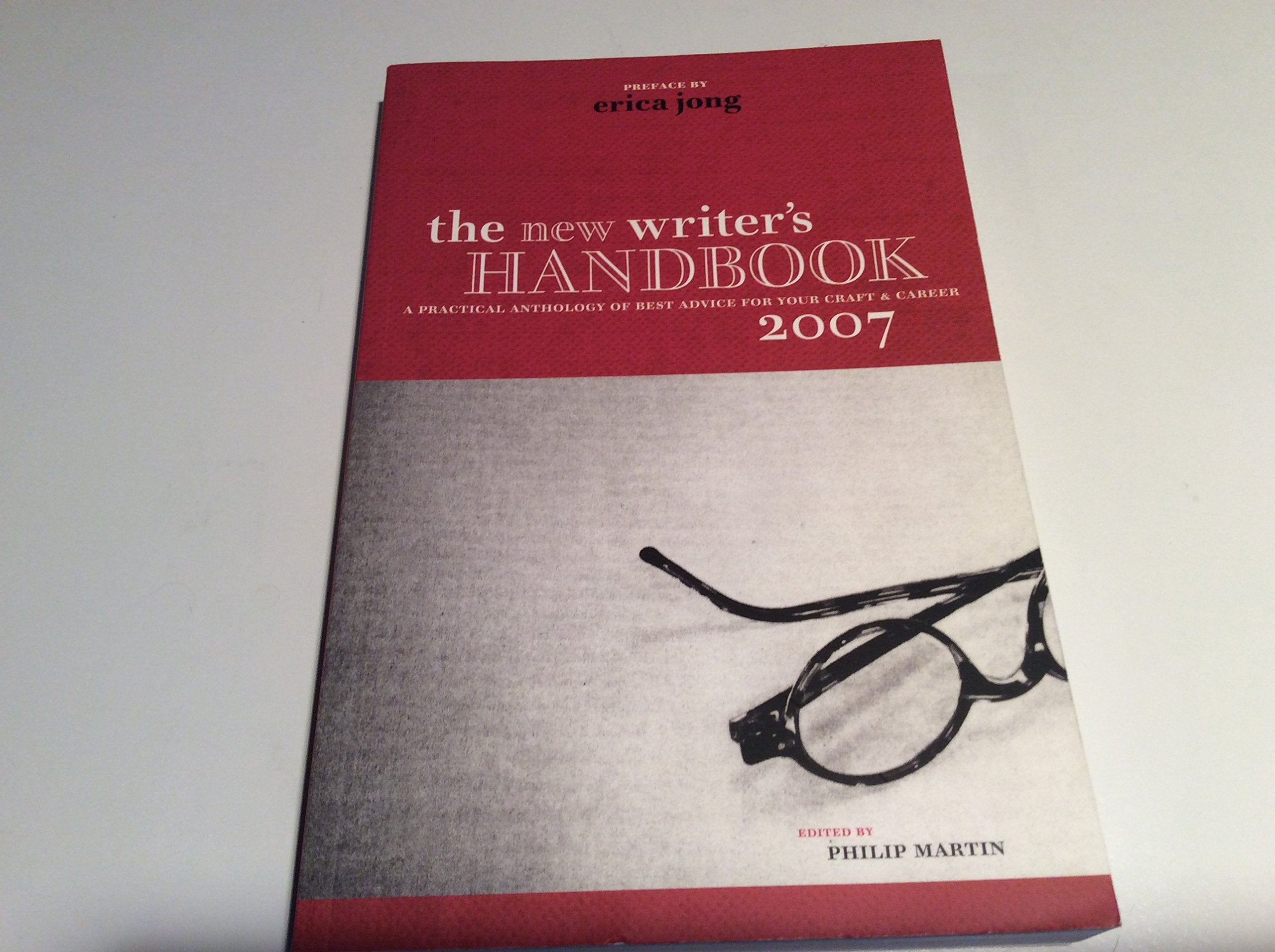 The New Writer's Handbook 2007: A Practical Anthology of Best Advice for Your Craft & Career (New Writer's Handbook: A Practical Anthology of Best Advice for Your Craft & Career) Media & Communication
