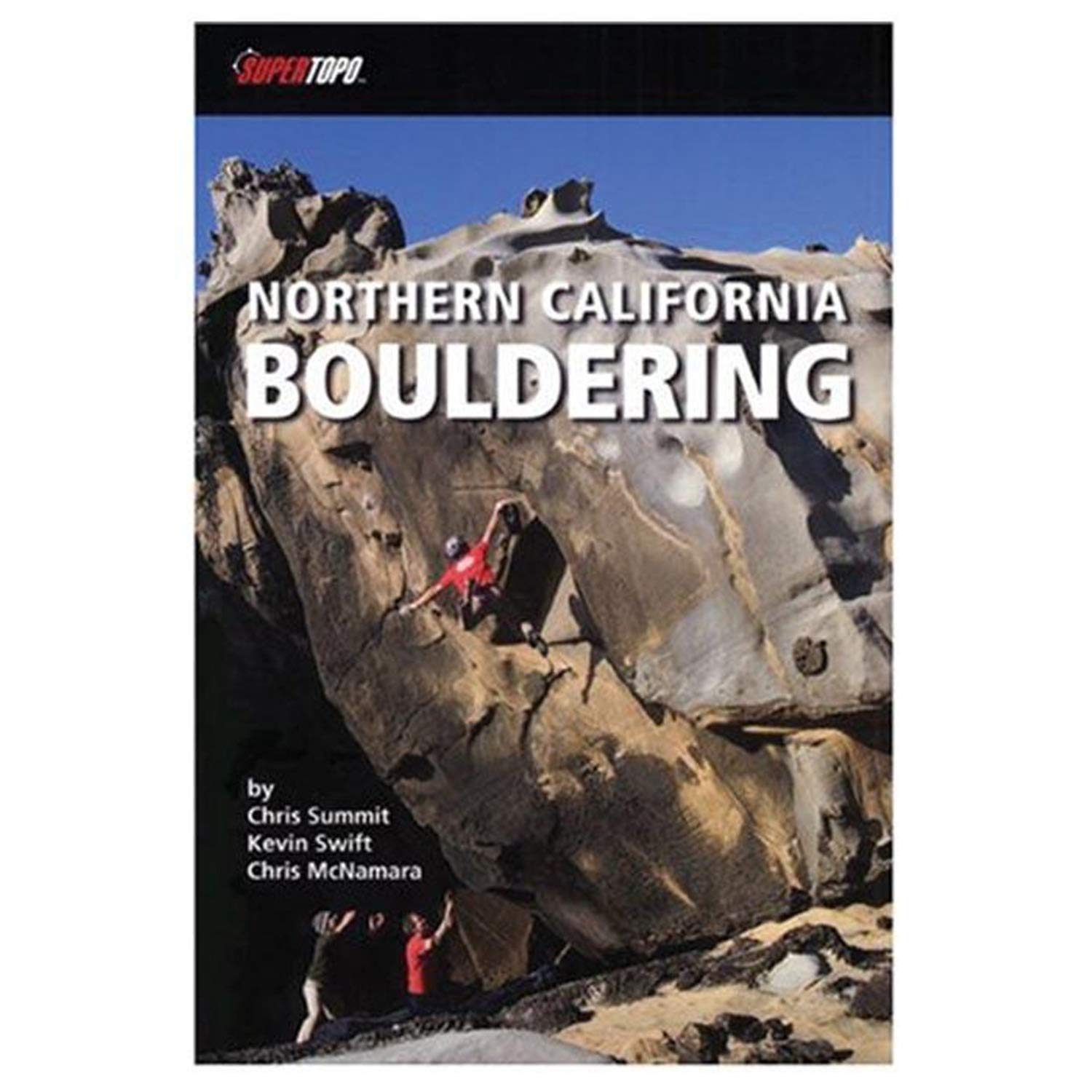 Northern California Bouldering: The Best 50 Areas (Supertopo) Books