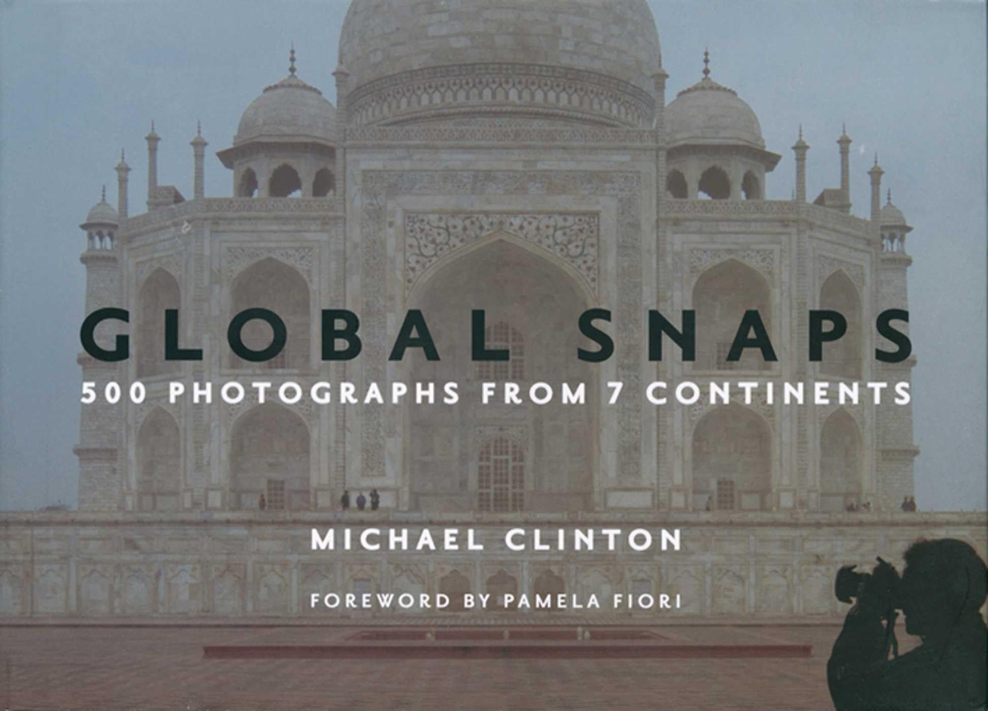 Global Snaps: 500 Photographs from 7 Continents Travel
