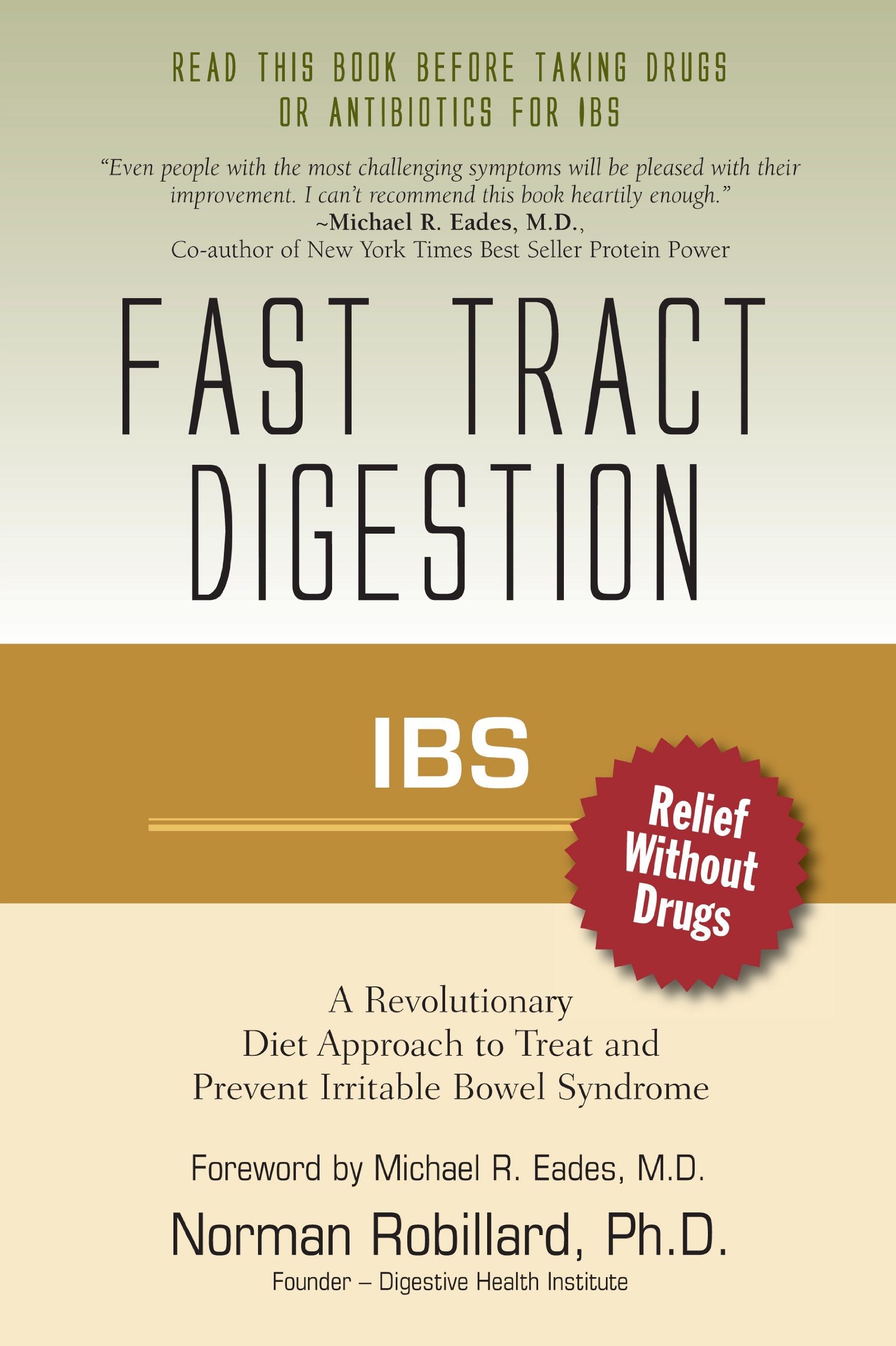 IBS (Irritable Bowel Syndrome) - Fast Tract Digestion: Diet that Addresses the Root Cause of IBS, Small Intestinal Bacterial Overgrowth without Drugs or Antibiotics: Foreword by Dr. Michael Eades book