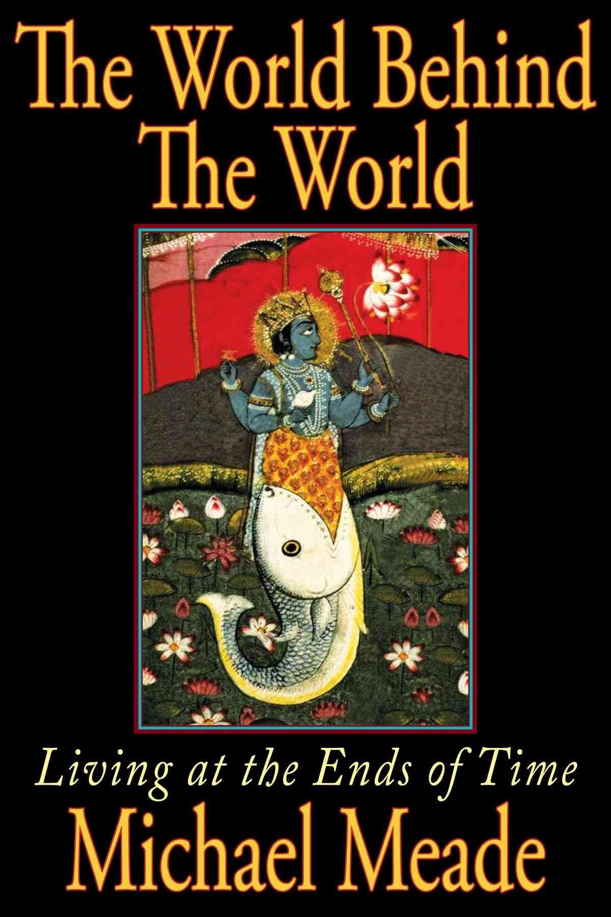 The World Behind The World: Living at the Ends of Time Social Sciences