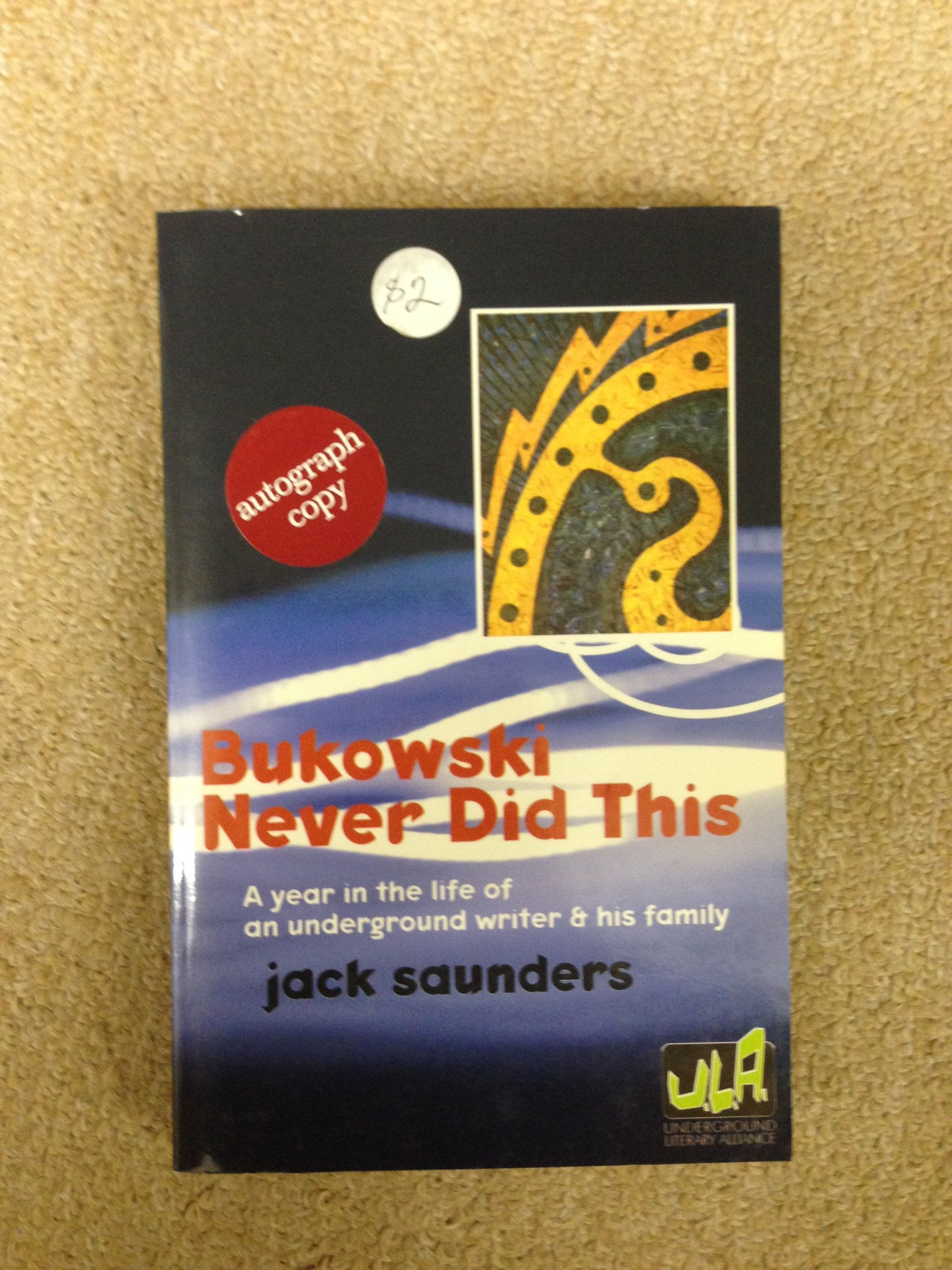 Bukowski Never Did This: A Year in the Life of an Underground Writer & His Family book