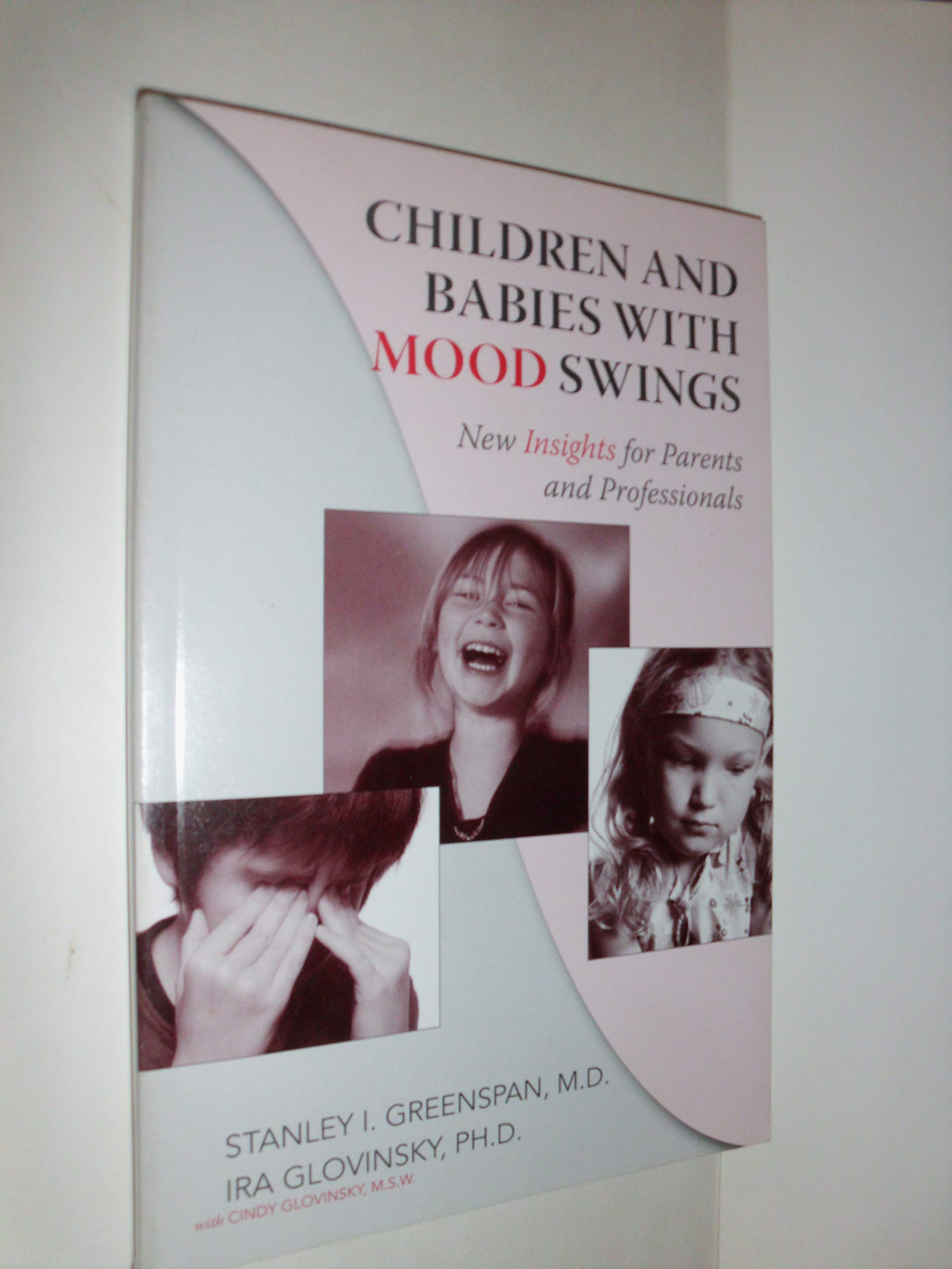 Children and Babies with Mood Swings: New Insights for Parents and Professionals Learning & Reference