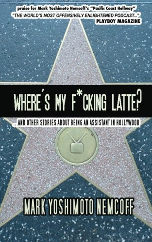 Where's My F*cking Latte?: (and Other Stories About Being an Assistant in Hollywood) Art & Literature