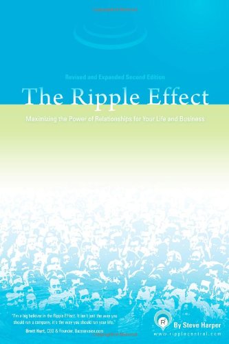 The Ripple Effect: Maximizing the Power of Relationships for Your Life and Business book