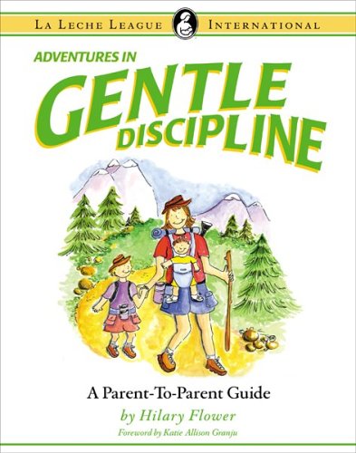 Adventures in Gentle Discipline: A Parent-to-parent Guide book