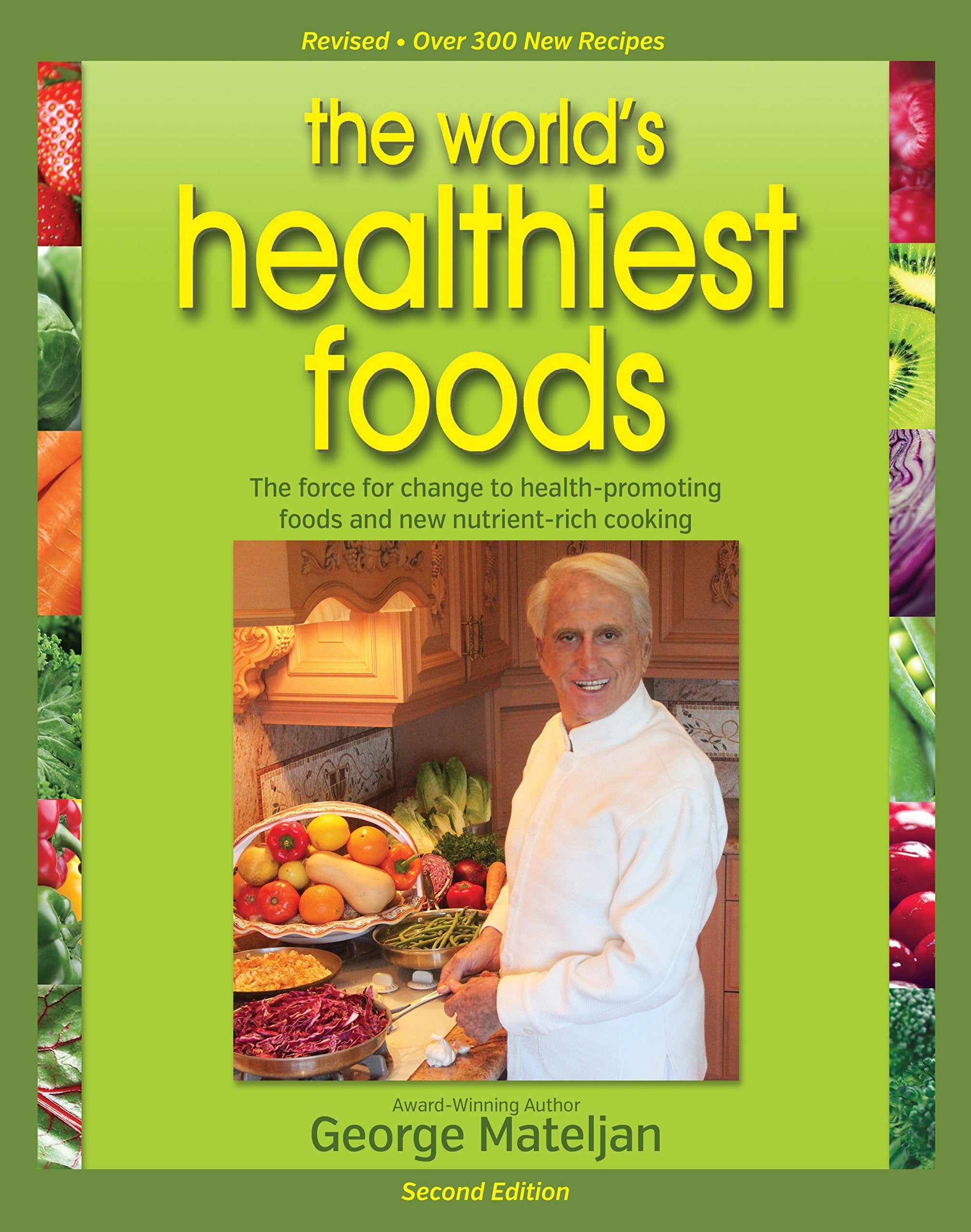 The World's Healthiest Foods: The Force for Change to Optimal Health with Health-Promoting Foods and Nutrient-Rich Cooking: The Force For Change To Health-Promoting Foods and New Nutrient-Rich Cooking Medicine